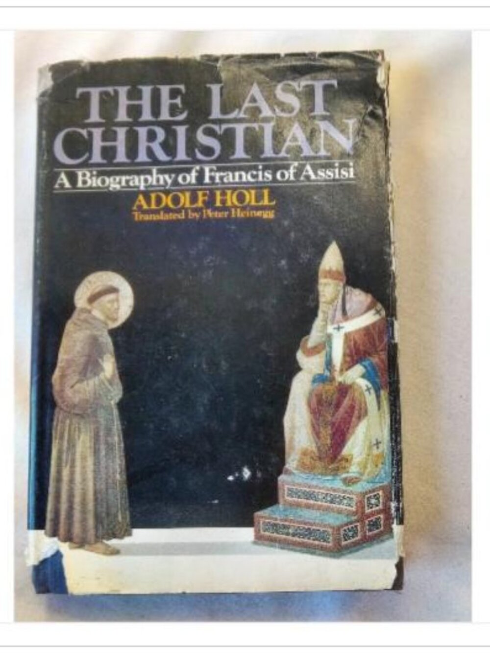 The Last Christian: A Biography of Francis of Assisi Adolf Holl 1980 Hardcover